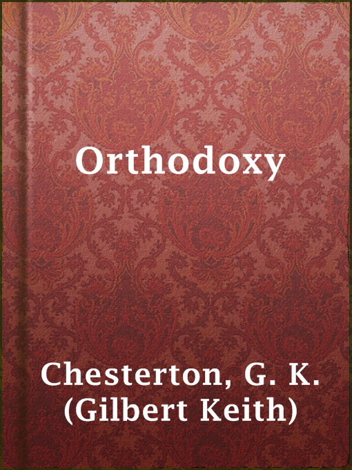 Title details for Orthodoxy by G. K. (Gilbert Keith) Chesterton - Available